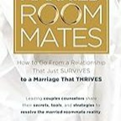 FREE B.o.o.k (Medal Winner) Married Roommates: How to Go From a Relationship That Just Survives to