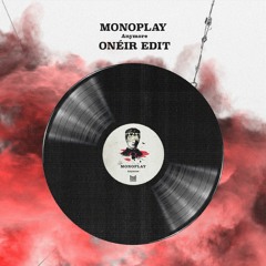Monoplay - Anymore Onéir Remix