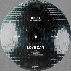 Premiere: Husko - Love Can ft. Lori Glori [Be Yourself]