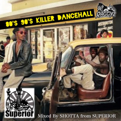80's 90's Killer Dancehall(Mixed By Shotta from Superior)
