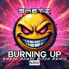 Smetz - Burning up - Smetz Angry Bitch Mix