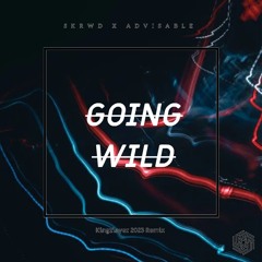Going Wild (x Skwrd.) [Kingzlayer Uptempo Edit]