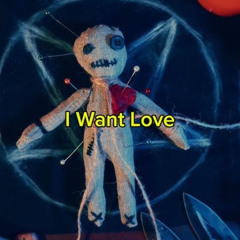 i want love