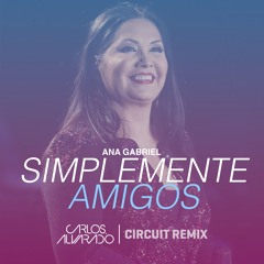 Ana Gabriel - Simplemente Amigos (Carlos Alvarado Circuit Remix)