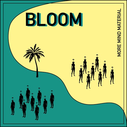 BLOOM - More Mind Material