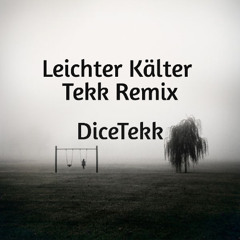 DiceTekk - Leichter Kälter [ Tekk Remix ]