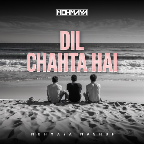 125 - DIL CHAHTA HAI - TRIBAL MOHMAYA MASHUP