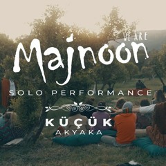 Majnoon Solo Performance At Küçük Akyaka