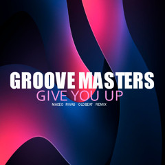 Groove Masters – Give You Up (Maceo Rivas, Oldbeat Remix) PROMO