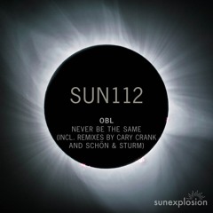 SUN112 - OBL - Never be the Same (Cary Crank Remix) [Sunexplosion]