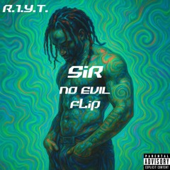 SiR - No Evil (R.1.Y.T. Flip)