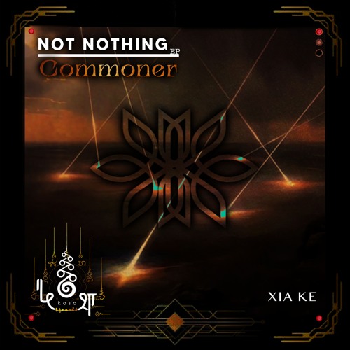 Commoner • Not Nothing • kośa •