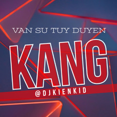Vạn Sự Tuỳ Duyên - Kang