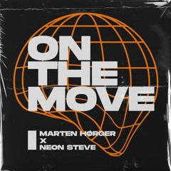 Marten Hørger, Neon Steve - On The Move [OUT NOW]
