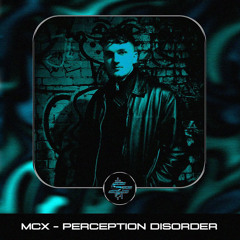 MCX - PERCEPTION DISORDER
