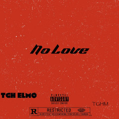 TGH Elmo - No Love (Prod. By SIXFOURBEATZ)