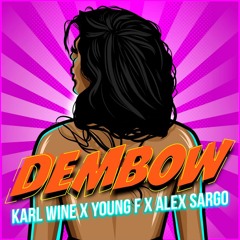 Karl Wine, Young F, Alex Sargo - Dembow