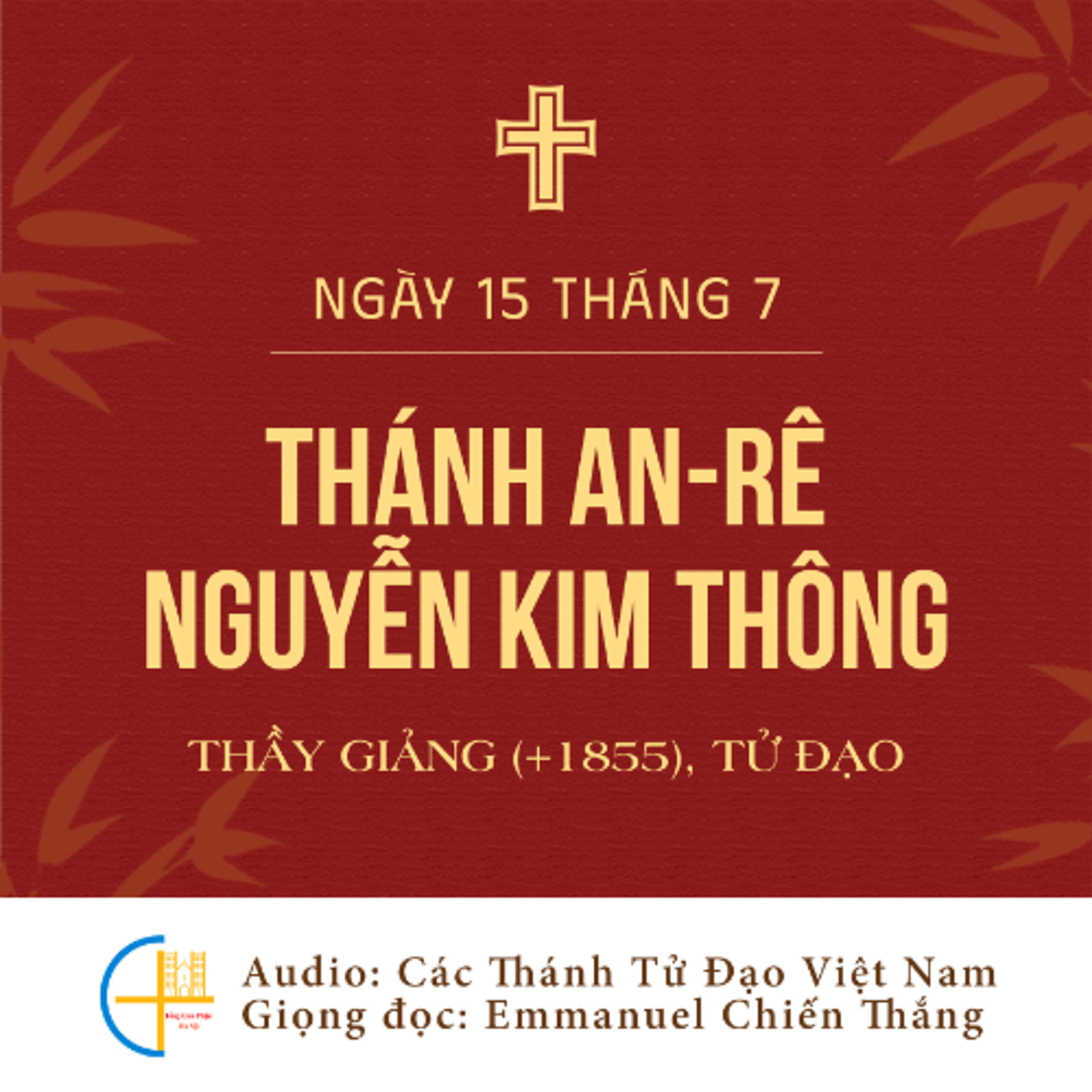 Ngày 15-7: Thánh An-rê Nguyễn Kim Thông, Thầy giảng (+1855), Tử đạo episode artwork