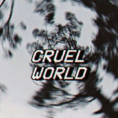 Cruel World (Patreon Exclusive)
