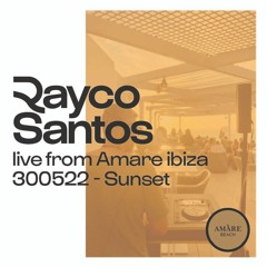 Rayco Santos @ Amare Hotel Sunset Ibiza (30.05.2022)
