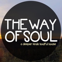 THE WAY OF SOUL: a deeper kinda soulful house #119