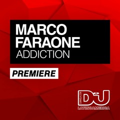 PREMIERE: Marco Faraone  "Addiction" (Original Mix)