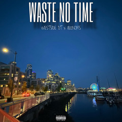 WASTE NO TIME - WESTSIDE DT x 1300noms