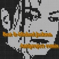 Beat It- Michael Jackson (Antiproject Remix)