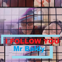 Mr Baldy  -  I Follow You