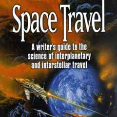 [GET] KINDLE 🖋️ Space Travel: A Writer's Guide to the Science of Interplanetary and