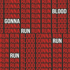 Blood Gonna Run