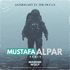 Masked Wolf - Astronaut In The Ocean (Mustafa Alpar Remix)[Free Download]