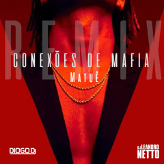 MATUE - CONEXOES DE MAFIA ( LEANDRO NETTO / DIOGO DJ - FDH REMIX )