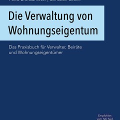 Epub Die Verwaltung von Wohnungseigentum: Das Praxisbuch f?r Verwalter, Beir?te und Wohnungseige