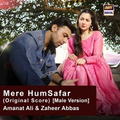 Mere Humsafar OST | Amanat Ali & Zaheer Abbas | Male Version | ARY Digital