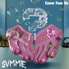 SVMMIE - Come Find Us