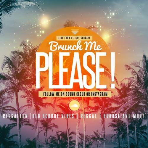 Brunch Me Please ! (Live From El Jefe Sundays)