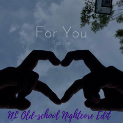 Raosbe - For You (NL Old-school Nightcore Edit)