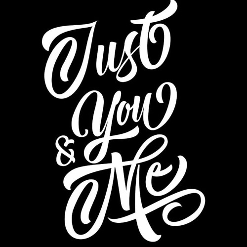 Just You And Me