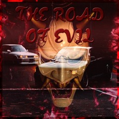 THE ROAD OF EVIL