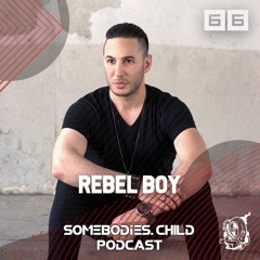 Somebodies.Child Podcast #66 with Rebel Boy