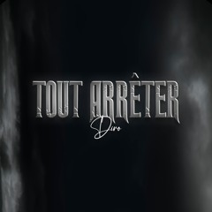 Tout arrêter