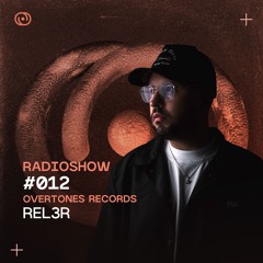 Overtones Radio Show - Rel3r Episode 012