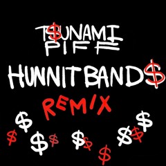 Tsunami Piff - Hunnit Bands Remix