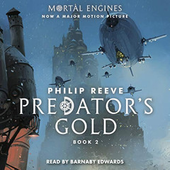 [FREE] PDF 📔 Predator's Gold: Mortal Engines, Book 2 by  Philip Reeve,Barnaby Edward