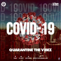 COVID-19: QUARANTINE THE VIBEZ