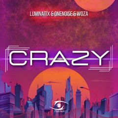 Luminatix & OneNoise & WoZa - Crazy