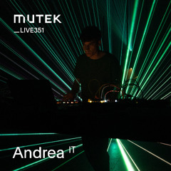 MUTEKLIVE351 - Andrea