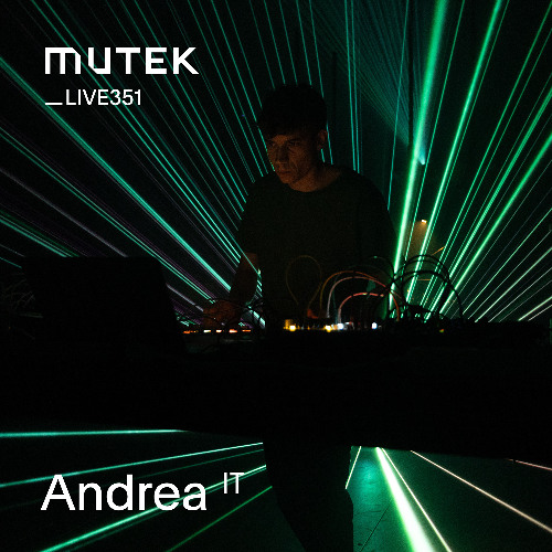 MUTEKLIVE351 - Andrea