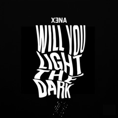 Will You Light the Dark?